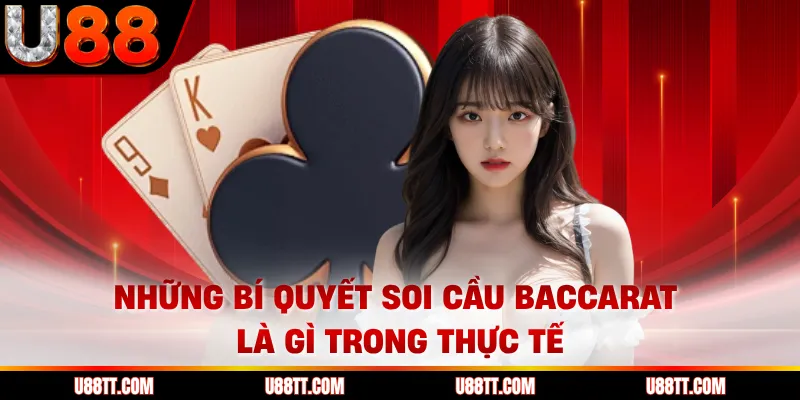 Những bí quyết soi cầu baccarat là gì trong thực tế
