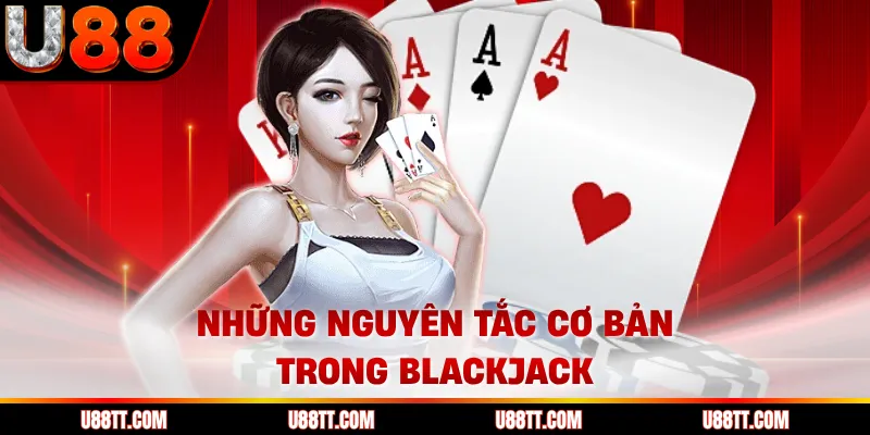Những nguyên tắc cơ bản trong blackjack